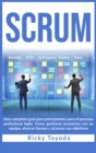 Scrum : Una completa guia para principiantes para el proceso profesional Agile. Como gestionar proyectos con su equipo, ahorrar tiempo y alcanzar sus objetivos Scrum (Spanish Version) - Book