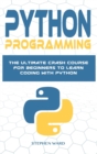 Python Programming : The Ultimate Crash Course For Beginners To Learn Coding With Python - Book