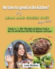 No time to spend in the kitchen? Try Lean and Green Diet Express : 3 Books in 1 300+ Affordable and Delicious Foods to Burn Fat with No-Stress Diet Plan for Beginners and Expert - Book