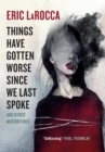 Things Have Gotten Worse Since We Last Spoke And Other Misfortunes - eBook