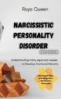 Narcissistic Personality Disorder - 2021 Edition : Understanding Traits, Signs and Causes to Develop Emotional Maturity - Book