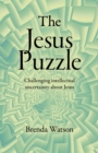 Jesus Puzzle, The : Challenging intellectual uncertainty about Jesus - Book