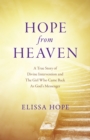 Hope From Heaven - A True Story Of Divine Intervention And The Girl Who Came Back As God's Messenger - Book