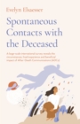 Spontaneous Contacts with the Deceased : A Large-Scale International Survey Reveals the Circumstances, Lived Experience and Beneficial Impact of After-Death Communications (ADCs) - eBook