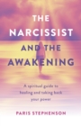 Narcissist and the Awakening : A Spiritual Guide to Healing and Taking Back Your Power - eBook