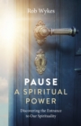 Pause - A Spiritual Power : Discovering the Entrance to Our Spirituality - Book