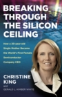 Breaking Through the Silicon Ceiling : How a 20-year-old Single Mother Became the World’s First Female Semiconductor Company CEO - Book