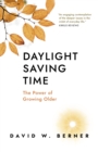 Daylight Saving Time : The Power of Growing Older - Book