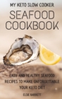 My Keto Slow Cooker Seafood Cookbook : Easy and Healthy Seafood Recipes to Make Unforgettable Your Keto Diet - Book
