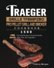 Traeger Grills TFB88PZBO Pro Pellet Grill and Smoker Cookbook 1500 : 1500 Days Flavorful Recipes to Perfectly Smoke Meat, Fish, and Vegetables - Book