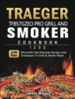 Traeger TFB57GZEO Pro Grill and Smoker Cookbook 1200 : 1200 Days Flavourful And Delicious Recipes And Techniques To Grill & Smoke Meats - Book