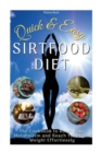 Quick and Easy Sirtfood Diet : The Cookbook to Boost Your Metabolism and Reach Your Goal Weight Effortlessly. (46 Recipes with Images) - Book