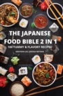 The Japanese Food Bible 2 in 1 100 Yummy & Flavory Recipes - Book