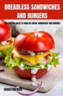 Breadless Sandwiches and Burgers - Book