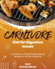 Carnivore Diet for Digestive Issues : A Collection of High Protein Based Recipes to Fix Gut Problems - Book