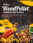 Pit Boss Wood Pellet and Smoker Grill Cookbook : Step by step Instructions to How to Grill, Smoke and Eat Like a Chef - Book