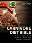 Carnivore Diet Bible : Easy Quick Recipes to Reset Your Body, Energize, Treat Acnes and Inflammation - Book