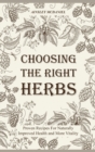 Choosing the Right Herbs : Proven Recipes For Naturally Improved Health and More Vitality - Book