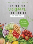 The Easiest Vegan Cookbook for the Whole Family : With 100 combinable recipes - Book