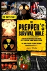 The Prepper's Survival Bible : Learn Nuclear and Biological War Survival Skills, Stockpiling, Canning, Emergency Medicine. Life-Saving Strategies to Survive Anywhere. - Book