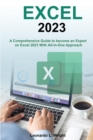 Excel 2023 : A Comprehensive Guide to become an Expert on Excel 2023 With All-in-One Approach - Book