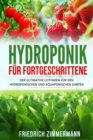 Hydroponik fur Fortgeschrittene : Der ultimative Leitfaden fur den hydroponischen und aquaponischen Garten - Book