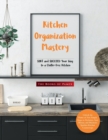 Kitchen Organization Mastery : SORT and SUCCEED Your Way to a Clutter-Free Kitchen - Book