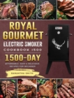 Royal Gourmet Electric Smoker Cookbook1500 : 1500 Days Affordable, Easy & Delicious Recipes for Beginner - Book