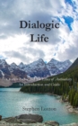 Dialogic Life : Charles Taylor and The Ethics of Authenticity: An Introduction and Guide - Book