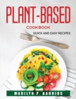 Plant-Based Cookbook : Quick and easy recipes - Book