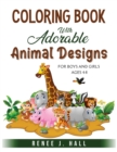 Coloring Book with Adorable Animal Designs : For Boys and Girls Ages 4-8 - Book