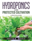 Hydroponics and Protected Cultivation : A Practical Guide - Book