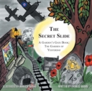 The Secret Slide : A Garden's Gate Book: The Garden of Yesterday - Book