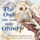 The Owl Who Could Only Growl - Book
