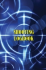 Shooting Logbook : Keep Record Date, Time, Location, Firearm, Scope Type, Ammunition, Distance, Powder, Primer, Brass, Diagram Pages Sport Shooting Log For Beginners & Professionals - Book