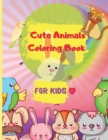 Cute Animals Coloring Book for Kids : Easy Coloring Pages of Animal for Little Kids, Boys & Girls Adorable Designs, Best Gift for Home or Travel Relaxation - Book