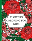 Flowers Coloring for Kids : Relaxing Time - Book