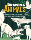Learn to Draw Guide For Kids and Beginners : The Step-by-Step Beginner's Guide to Drawing - Book