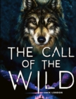 The Call of the Wild : A Tale about Unbreakable Spirit and the Fight for Survival - Book