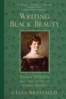 Writing Black Beauty : Anna Sewell and the Story of Animal Rights - Book