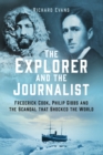 The Explorer and the Journalist : Frederick Cook, Philip Gibbs and the Scandal that Shocked the World - Book