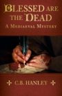 Blessed are the Dead : A Mediaeval Mystery (Book 8) - Book