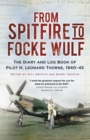 From Spitfire to Focke Wulf : The Diary and Log Book of Pilot H. Leonard Thorne, 1940-45 - Book