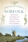 The A-Z of Curious Norfolk - eBook