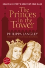 The Princes in the Tower : Solving History's Greatest Cold Case - Book