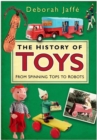 The History of Toys : From Spinning Tops to Robots - Book