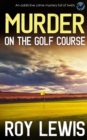MURDER ON THE GOLF COURSE an addictive crime mystery full of twists - Book