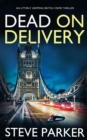 DEAD ON DELIVERY an utterly gripping British crime thriller - Book