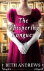 THE WHISPERING TONGUES a sumptuous and unputdownable Regency murder mystery - Book