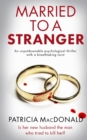 MARRIED TO A STRANGER an unputdownable psychological thriller with a breathtaking twist - Book